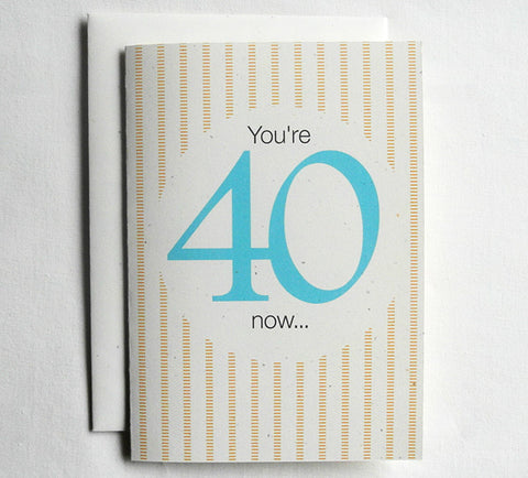 Birthday Card Funny You're 40 Now... (CUSTOMIZE with any age you choose)