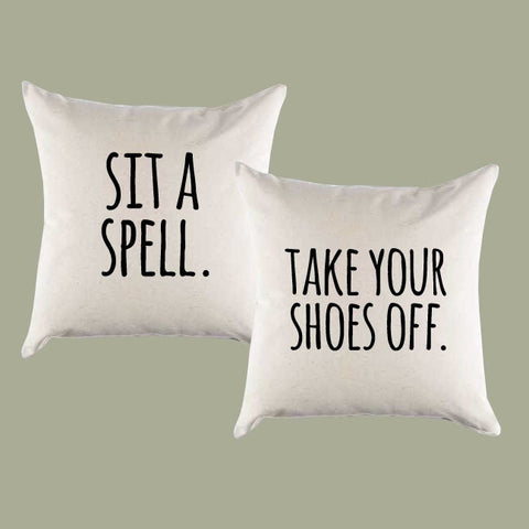 Sit a Spell. Take Your Shoes Off. Canvas Pillows or Pillow Covers - Home Throw Pillow - Bedroom Pillow - Porch Pillow Gift