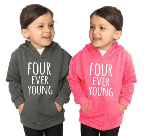 Kids Fourth 4th Birthday 'FOUR EVER YOUNG' Toddler Fashion Fleece Pullover Hoody Sweatshirt - Toddler Boy and Girl Tee - Twins - Triplets