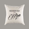 Reserved for Mom Canvas Pillow or Pillow Cover -  Throw Pillow - Home Decor - Mother's Day or Housewarming Gift