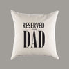 Reserved for Dad Canvas Pillow or Pillow Cover -  Throw Pillow - Home Decor - Father's Day or Housewarming Gift
