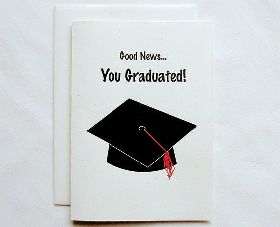 Graduation Card Funny Good News...You Graduated
