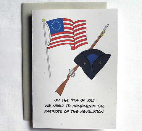 4th Of July Card Funny On The 4th Of July, We Need To Remember The Patriots Of The Revolution...