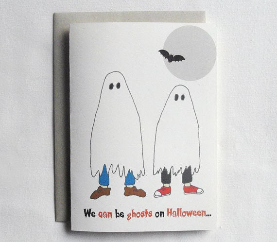Halloween Card Funny:  We can be ghosts on Halloween...
