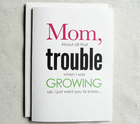 Mother's Day Card Funny Mom, About all that Trouble