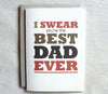 Fathers Day Card Funny I Swear you're the BEST DAD EVER
