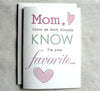 Mother's Day Card Funny Mom, Since we both already know I'm your favorite...