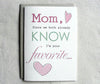 Mother Birthday Card Funny Mom, Since we both already know I'm your favorite...