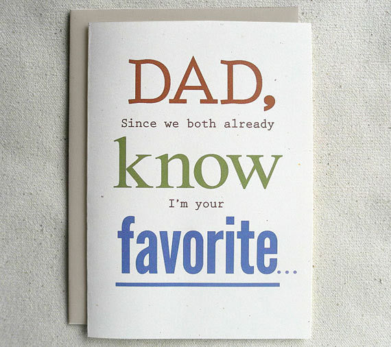 Father Birthday Card Funny Dad, Since we both already know I'm your favorite...