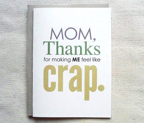 Mothers Day Card Funny Mom, Thanks for making me feel like crap.