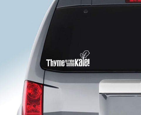Thyme to Raise Some Kale! Vinyl Decal for Car Window