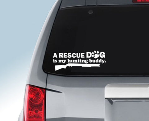 A Rescue Dog is my Hunting Buddy Vinyl Decal for Car Window