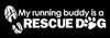 My Running Buddy is a Rescue Dog Vinyl Decal for Car Window