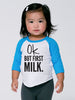 Ok, But First Milk Infant Poly Cotton 3/4 Sleeve Baseball Shirt - Baby Shirt