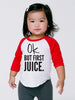 Ok, But First Juice Infant Poly Cotton 3/4 Sleeve Baseball Shirt - Baby Shirt