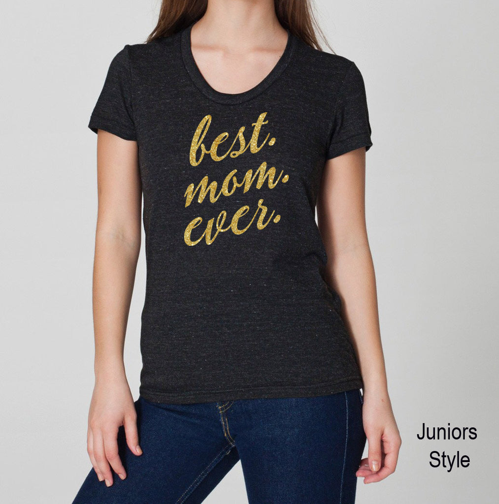 Best. Mom. Ever. Glitter Gold on Tri Blend T-Shirt - Unisex and Juniors Sizes - Mother's Day Mom's Birthday T-Shirt
